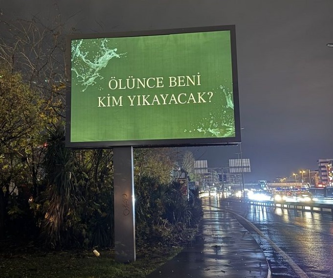 olunce beni kim yikayacak billboard reklami nedir neyin reklami